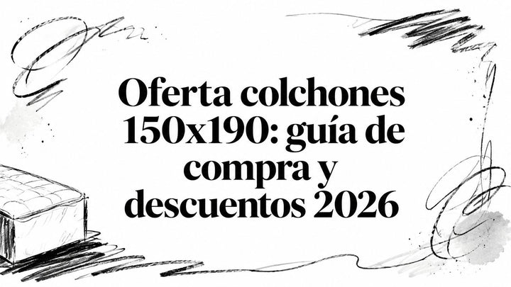 Oferta colchones 150x190: guía de compra y descuentos 2026