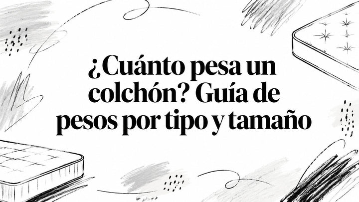 ¿Cuánto pesa un colchón? Guía de pesos por tipo y tamaño