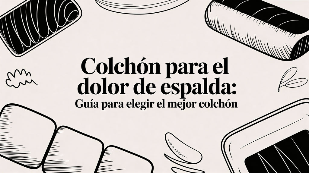 Colchon para el dolor de espalda: guía para elegir el mejor colchón