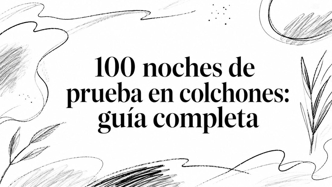 100 noches de prueba en colchones: guía completa