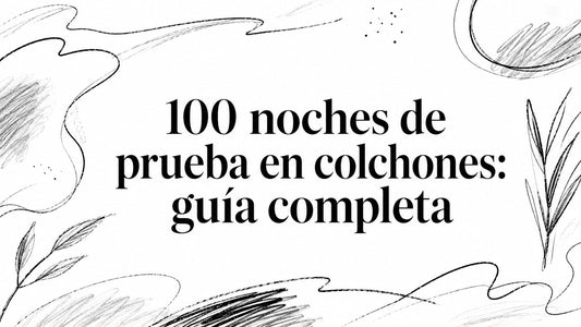 100 noches de prueba en colchones: guía completa