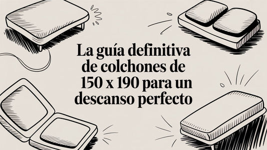 La guía definitiva de colchones de 150 x 190 para un descanso perfecto