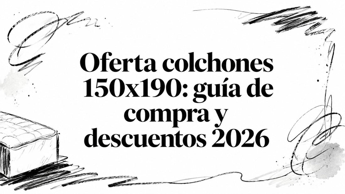 Oferta colchones 150x190: guía de compra y descuentos 2026