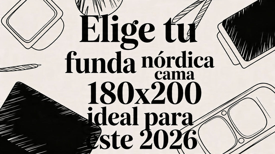 Elige tu funda nordica cama 180x200 ideal para este 2026
