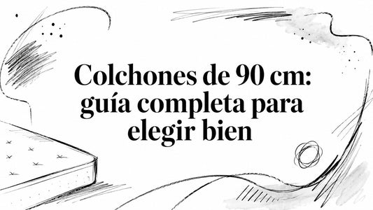 Colchones de 90 cm: guía completa para elegir bien