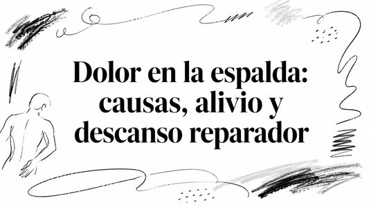 Dolor en la espalda: causas, alivio y descanso reparador