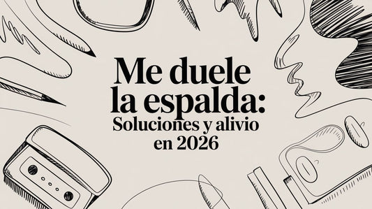 Me Duele la Espalda: Soluciones y Alivio en 2026