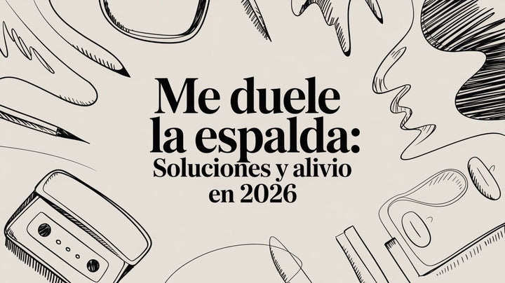 Me Duele la Espalda: Soluciones y Alivio en 2026