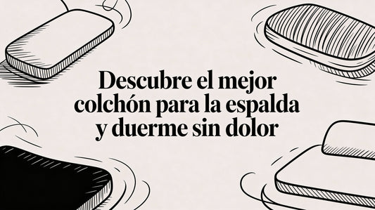 Descubre el mejor colchon para la espalda y duerme sin dolor