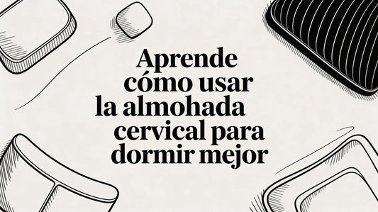 Aprende almohada cervical como usarla para dormir mejor