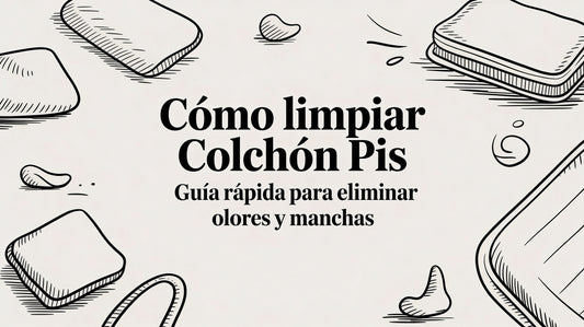 Cómo limpiar colchon pis: guía rápida para eliminar olores y manchas