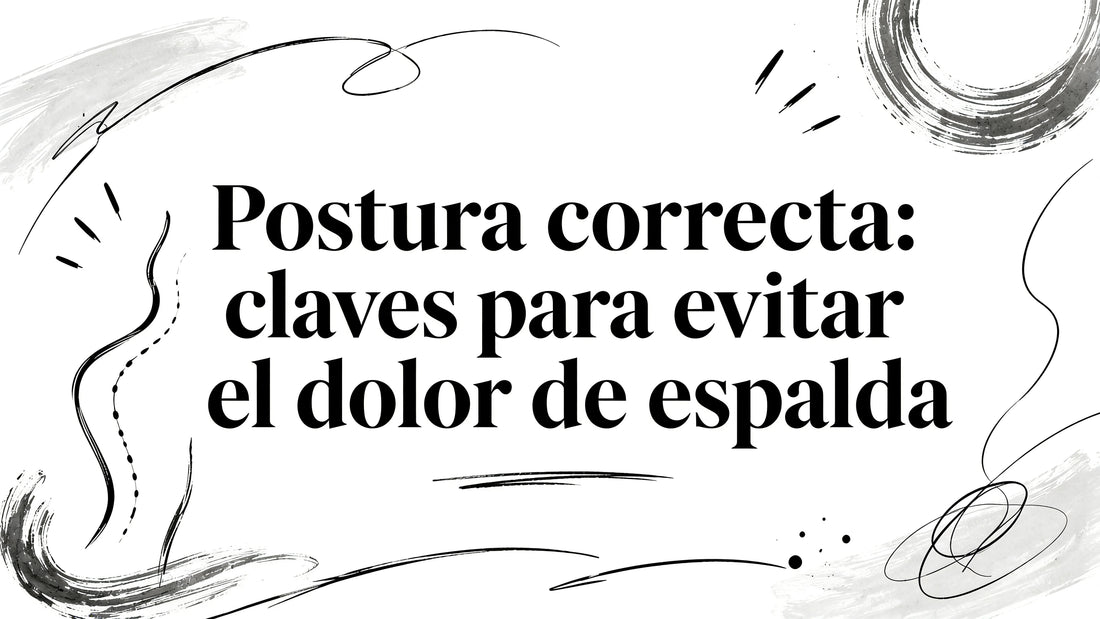 Postura correcta espalda: claves para evitar el dolor en