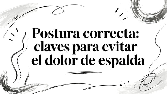 Postura correcta espalda: claves para evitar el dolor en
