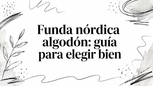 Funda nórdica algodón: guía para elegir bien