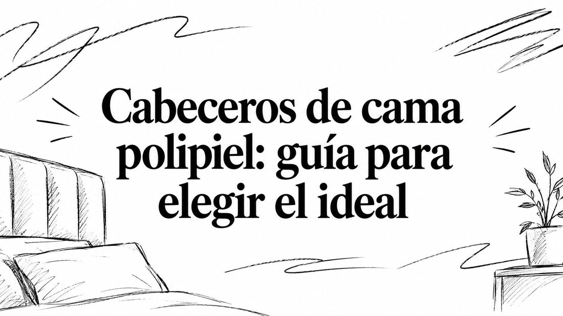 Cabeceros de cama polipiel: guía para elegir el ideal