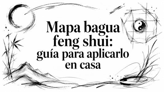 Mapa bagua feng shui: guía para aplicarlo en casa