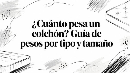 ¿Cuánto pesa un colchón? Guía de pesos por tipo y tamaño