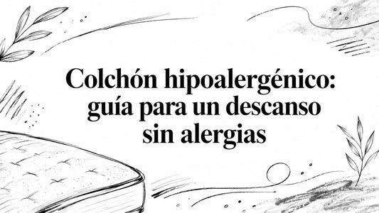 Colchón hipoalergénico: guía para un descanso sin alergias