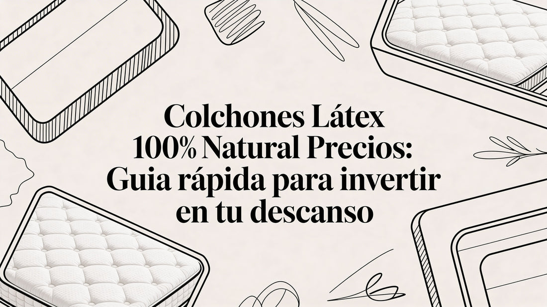 Colchones latex 100 natural precios: guía rápida para invertir en tu descanso