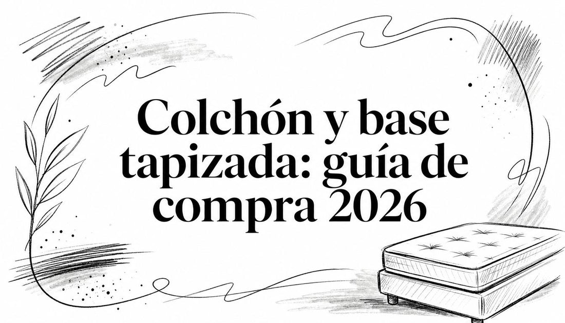 Colchón y base tapizada: guía de compra 2026