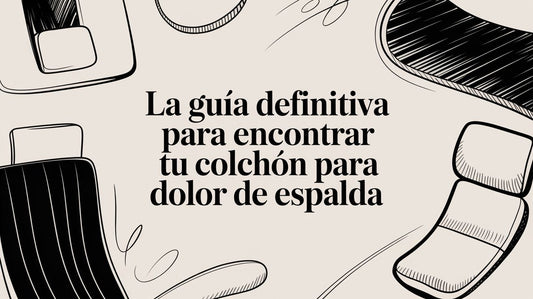 La guía definitiva para encontrar tu colchón para dolor de espalda