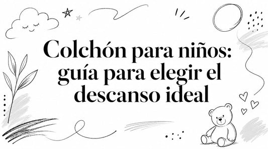 Colchón para niños: guía para elegir el descanso ideal