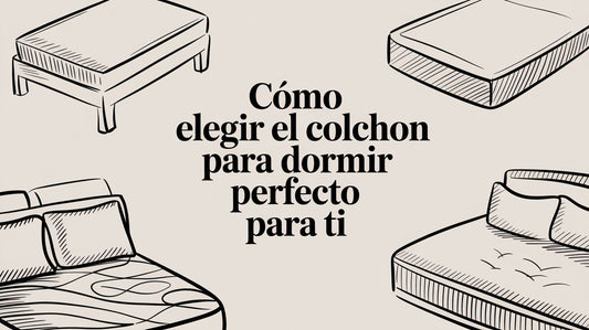 Cómo elegir el colchon para dormir perfecto para ti