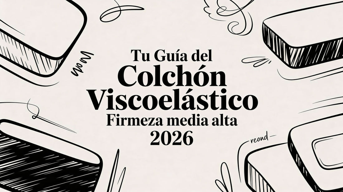 Tu guía del colchon viscoelastico firmeza media alta 2026