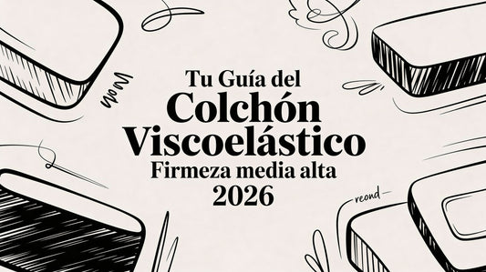 Tu guía del colchon viscoelastico firmeza media alta 2026