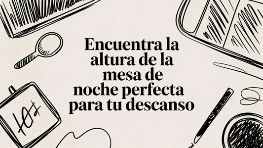 Encuentra la altura mesa de noche perfecta para tu descanso