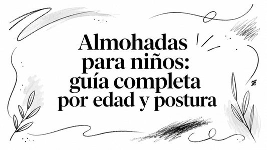 Almohadas para niños: guía completa por edad y postura