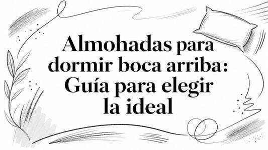 Almohadas para dormir boca arriba: Guía para elegir la ideal