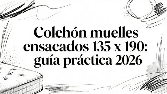 Colchon muelles ensacados 135 x 190: guía práctica 2026