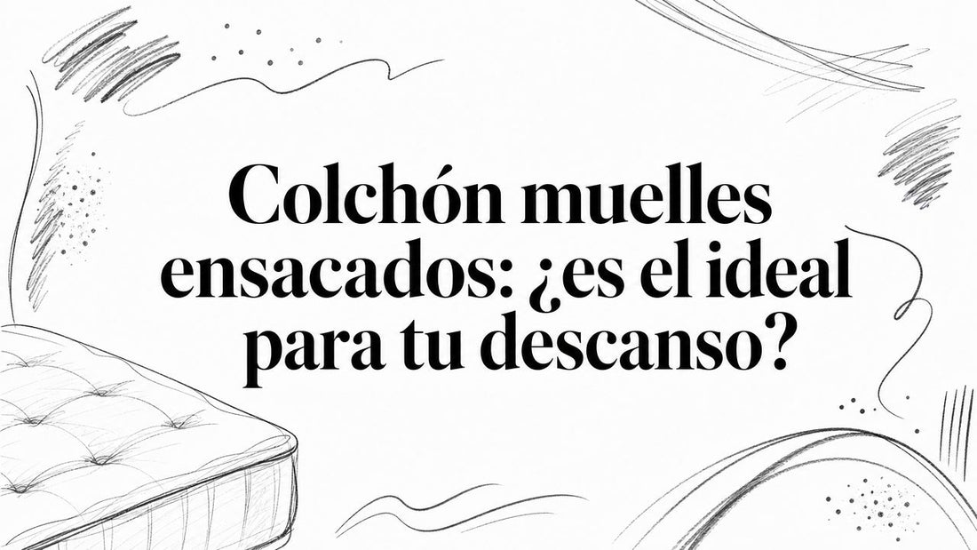 Colchón muelles ensacados: ¿es el ideal para tu descanso?