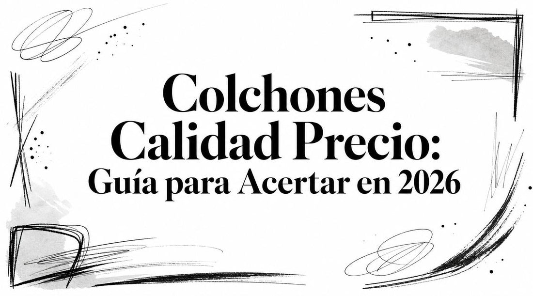 Colchones Calidad Precio: Guía para Acertar en 2026