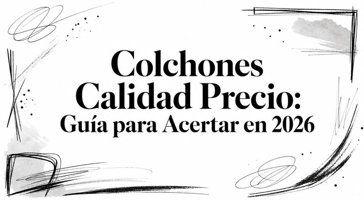 Colchones Calidad Precio: Guía para Acertar en 2026