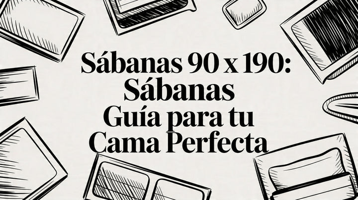 Sábanas de 90x190: medidas y tejidos para acertar