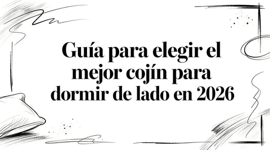 Guía para elegir el mejor cojin para dormir de lado en 2026