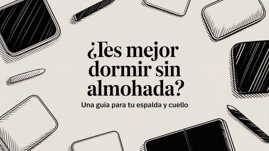 ¿Es mejor dormir sin almohada? Una guía para tu espalda y cuello