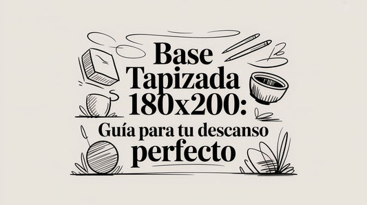 Base Tapizada 180x200: Guía para Tu Descanso Perfecto