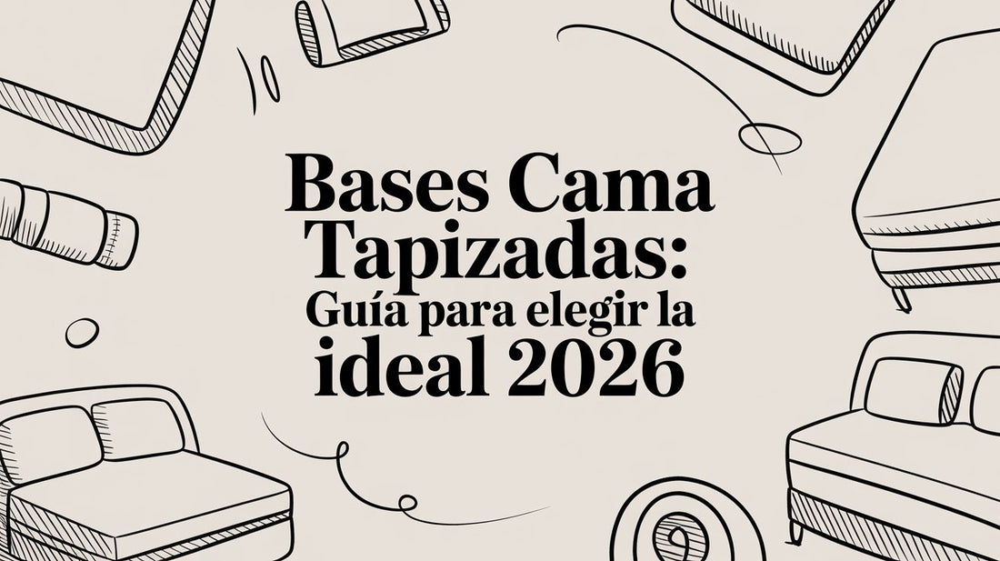 Bases Cama Tapizadas: Guía para Elegir la Ideal 2026