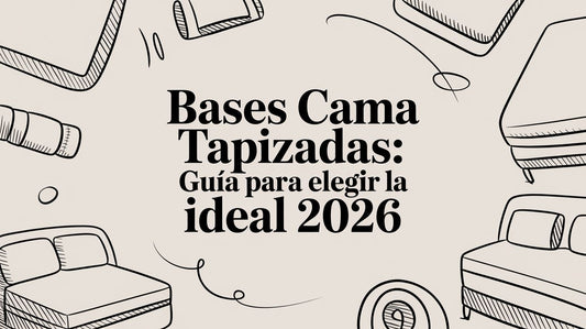 Bases Cama Tapizadas: Guía para Elegir la Ideal 2026