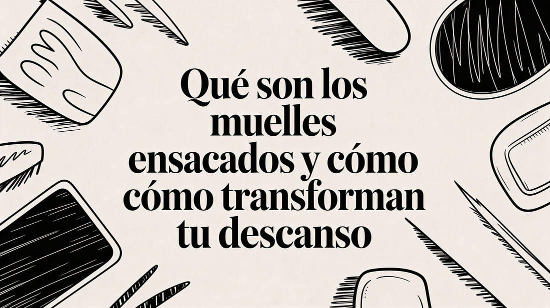 Qué son los muelles ensacados y cómo transforman tu descanso