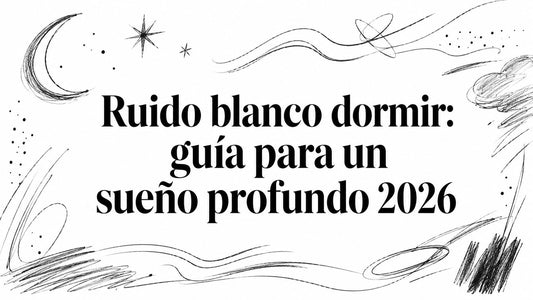 Ruido blanco dormir: guía para un sueño profundo 2026
