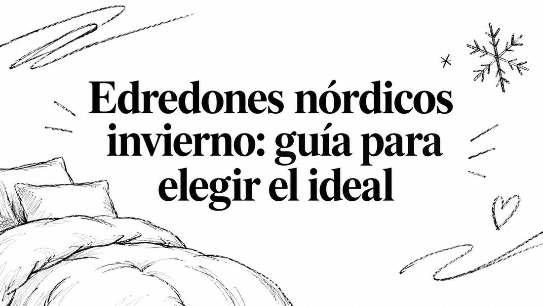 Edredones nórdicos invierno: guía para elegir el ideal