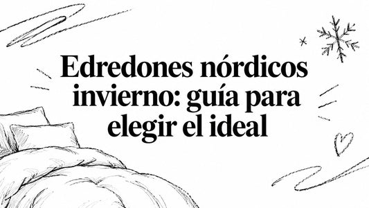 Edredones nórdicos invierno: guía para elegir el ideal