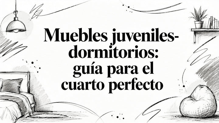 Mueble juveniles- dormitorios: guía para el cuarto perfecto