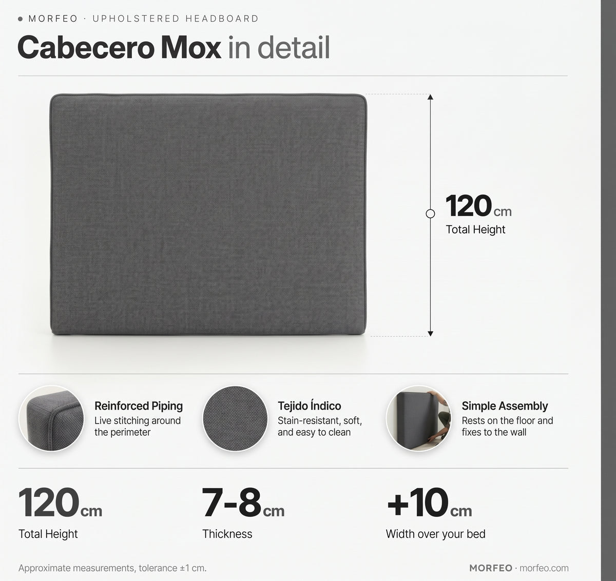 Medidas del cabecero tapizado Mox antracita de Morfeo: 120 cm de alto, 7-8 cm de grosor y 10 cm más ancho que la cama.