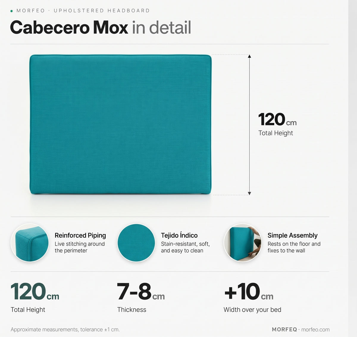 Medidas del cabecero tapizado Mox turquesa de Morfeo: 120 cm de alto, 7-8 cm de grosor y 10 cm más ancho que la cama.